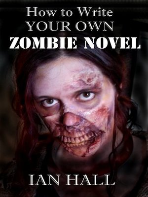 cover image of How to Write Your Own Zombie Novel
